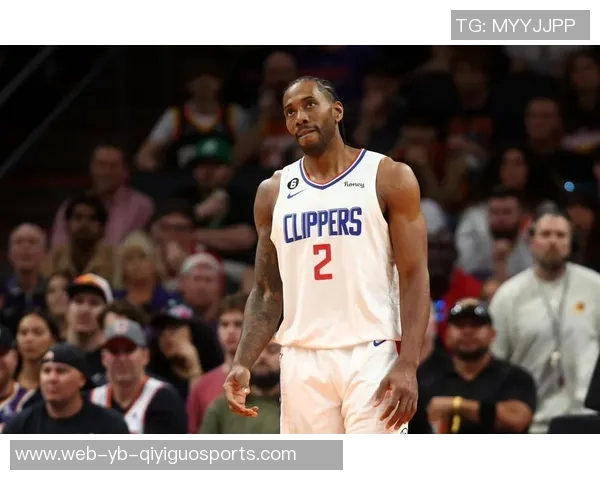 莱昂纳德半场表现出色高效贡献13分3篮板4助攻1抢断助力球队